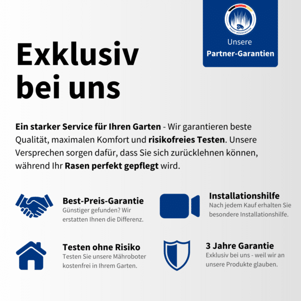 Exklusiver Service für Mähroboter-Kunden: Best-Preis-Garantie, Installationshilfe, risikofreies Testen und 3 Jahre Garantie. Qualität und Komfort für eine perfekte Rasenpflege.
